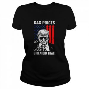 Donald Trump gas prices Biden did that American flag  Classic Women's T-shirt