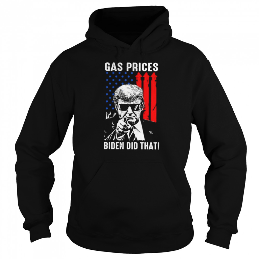 Donald Trump gas prices Biden did that American flag  Unisex Hoodie