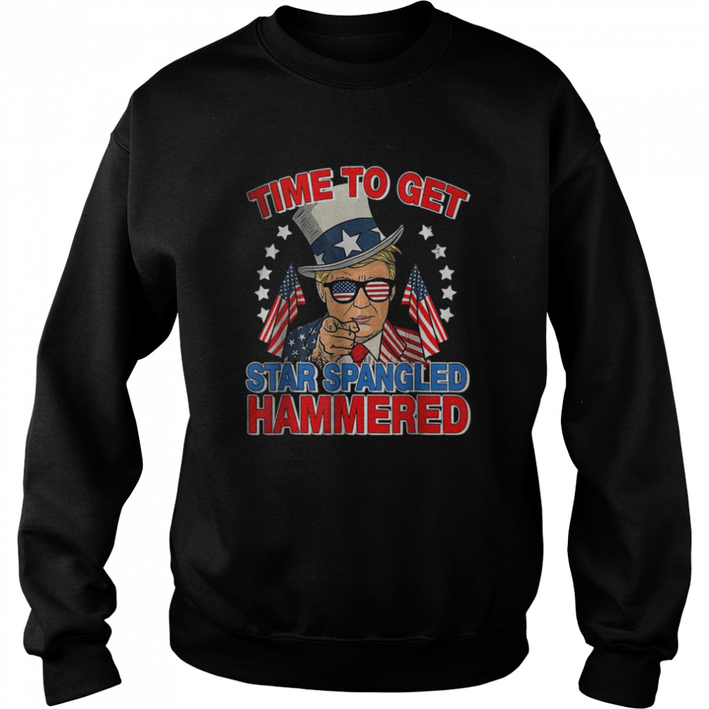 Donald Trump time to get star spangled hammered 4th of July 2022  Unisex Sweatshirt