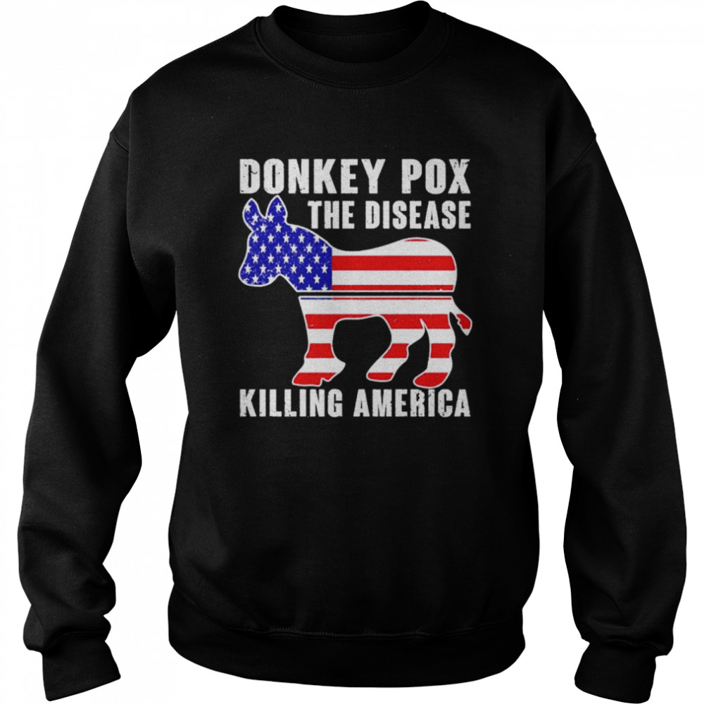 Donkey Pox this diesease killing America  Unisex Sweatshirt