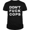 Don’t Fuck Cops  Classic Men's T-shirt