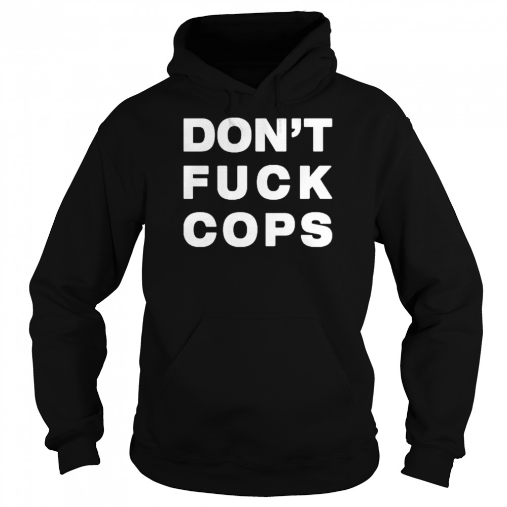 Don’t Fuck Cops  Unisex Hoodie