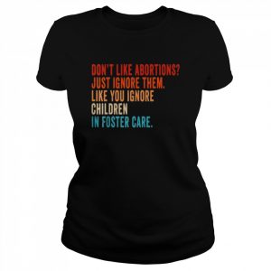 Don’t Like Abortion Just Ignore It Vintage Pro Choice Tee Shirt Classic Women's T-shirt