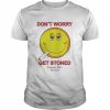 Dont Worry Get Stoned  Classic Men's T-shirt