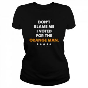 Don’t blame me I voted for the orange man Trump 2024 vintage  Classic Women's T-shirt