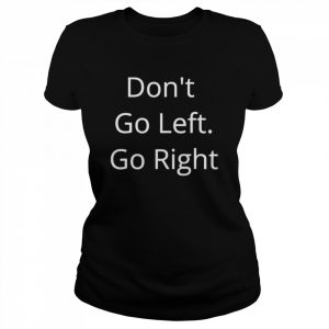 Don’t go left go right free speech in America usa  Classic Women's T-shirt