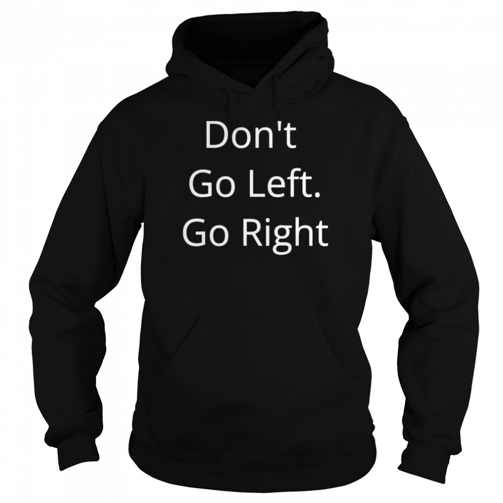 Don’t go left go right free speech in America usa  Unisex Hoodie