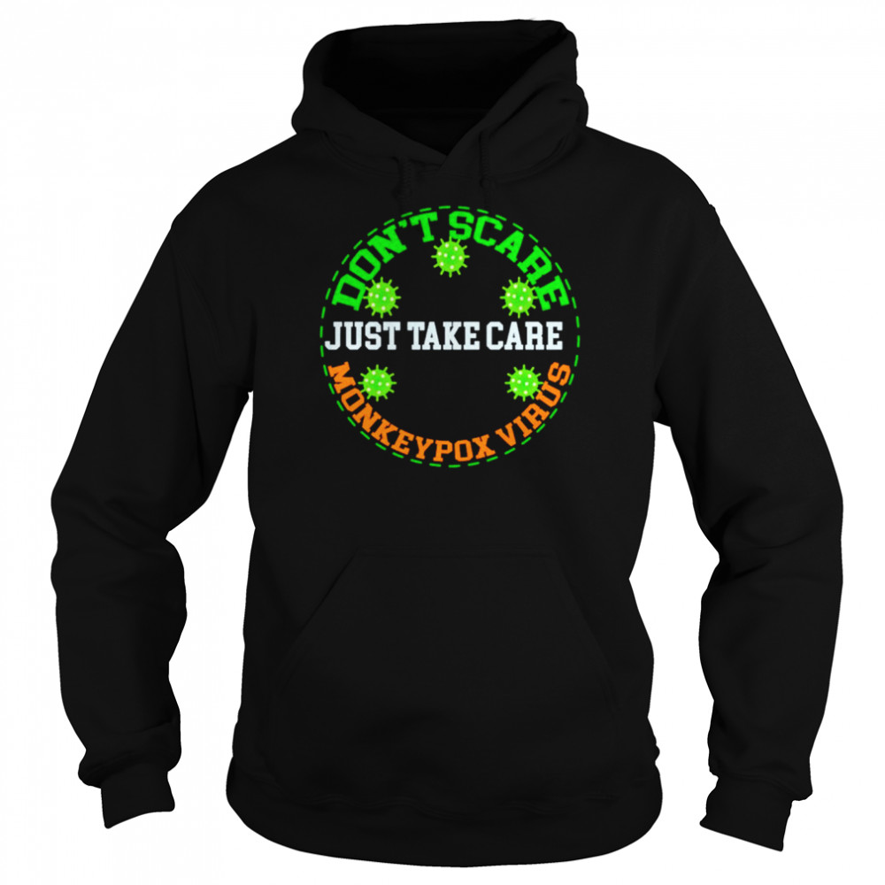 Don’t scare just take care monkeypox virus  Unisex Hoodie