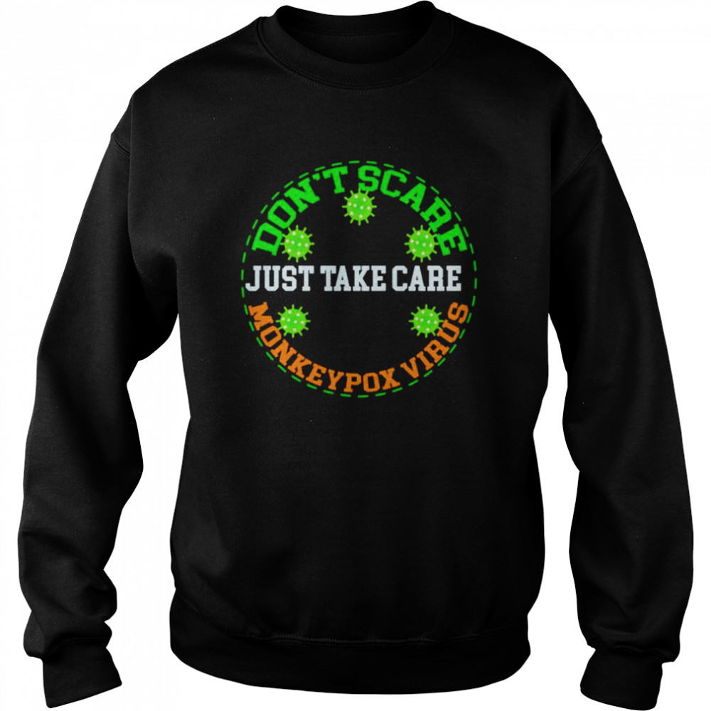 Don’t scare just take care monkeypox virus  Unisex Sweatshirt