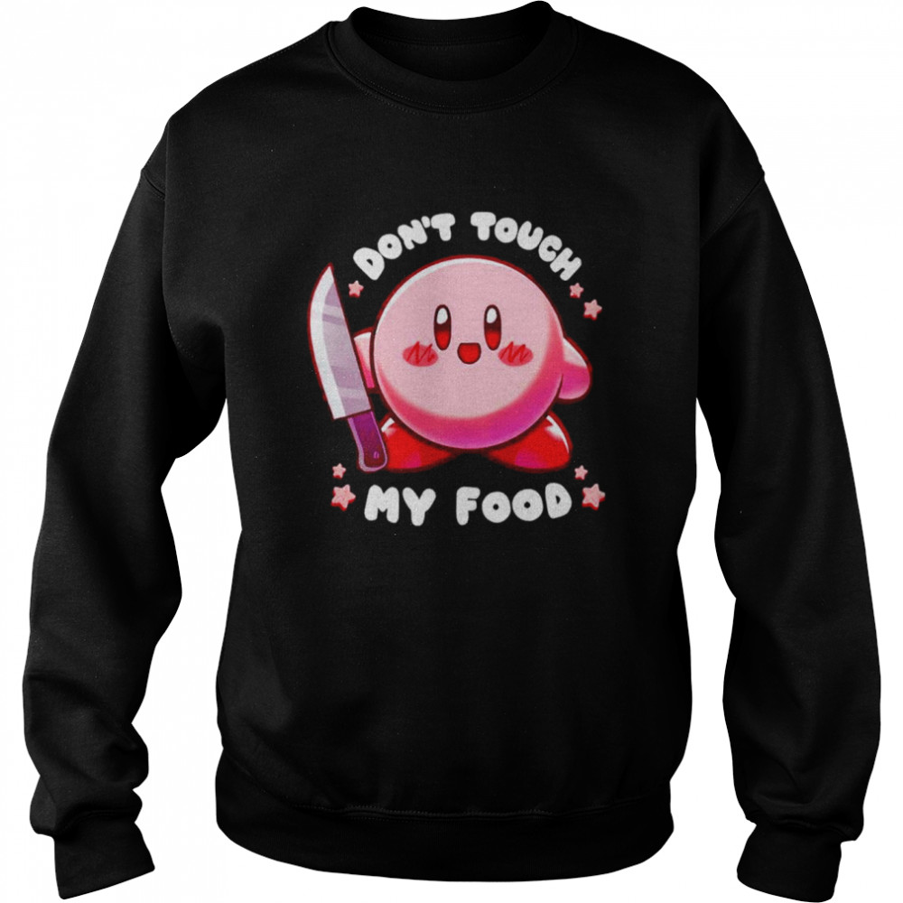 Don’t touch my food  Unisex Sweatshirt