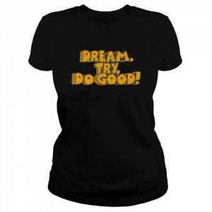 Dream try do good 2022  Classic Women's T-shirt