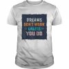 Dreams Don’t Work Unless You Do Shirt Classic Men's T-shirt