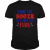 Drink the Booze and Light the Fuse T-Shirt Classic Men's T-shirt