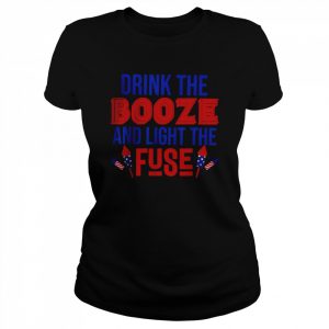 Drink the Booze and Light the Fuse T-Shirt Classic Women's T-shirt