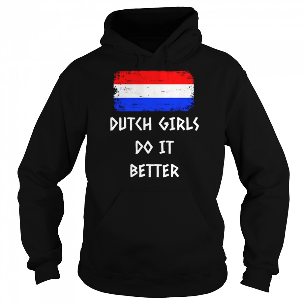 Dutch Girls do it better  Unisex Hoodie