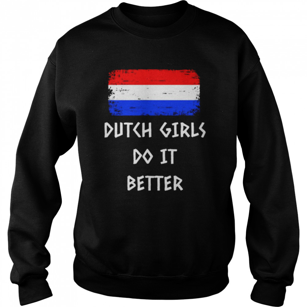 Dutch Girls do it better  Unisex Sweatshirt