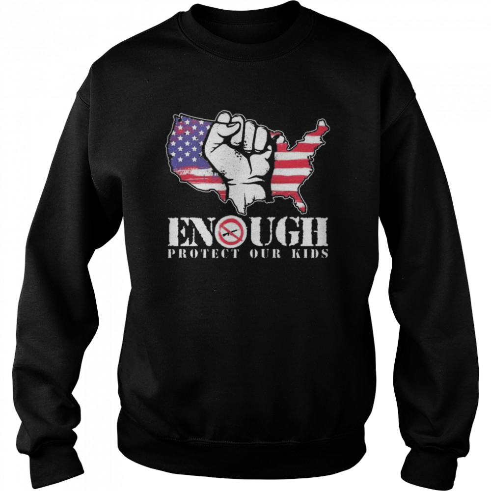 ENOUGH Protect Our Kids Stop Gun Violence, Protect Our Kids Not Guns Shirt Unisex Sweatshirt