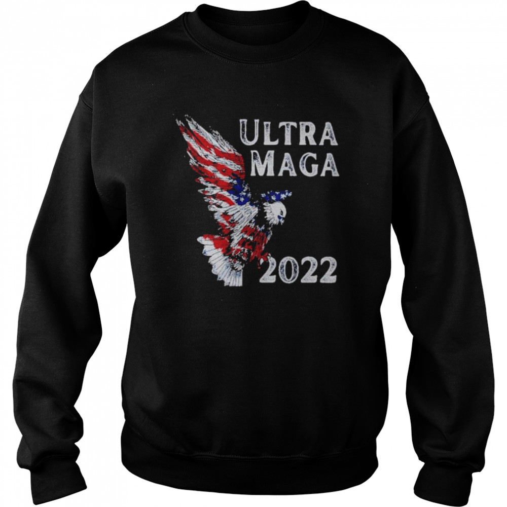 Eagle Ultra MAGA 2022 American Flag Shirt Unisex Sweatshirt