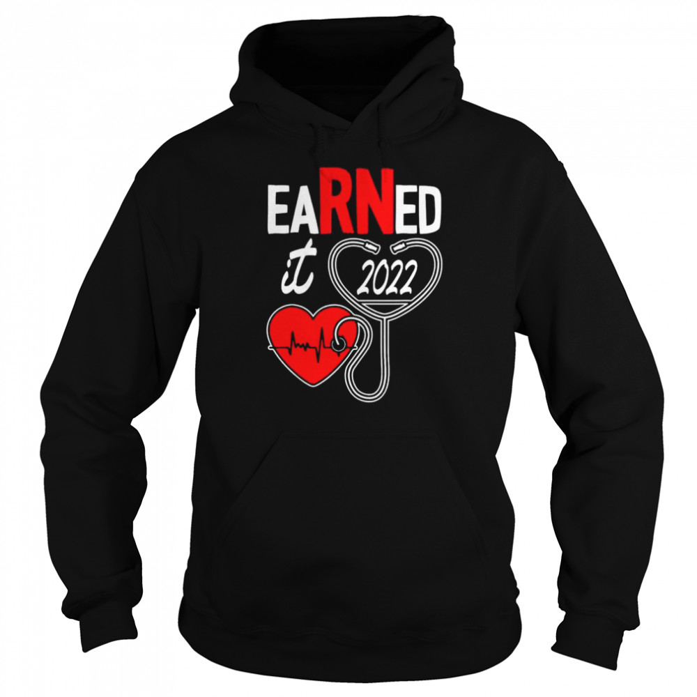 Earned it nurse graduation 2022 nursing grad student rn lpn  Unisex Hoodie