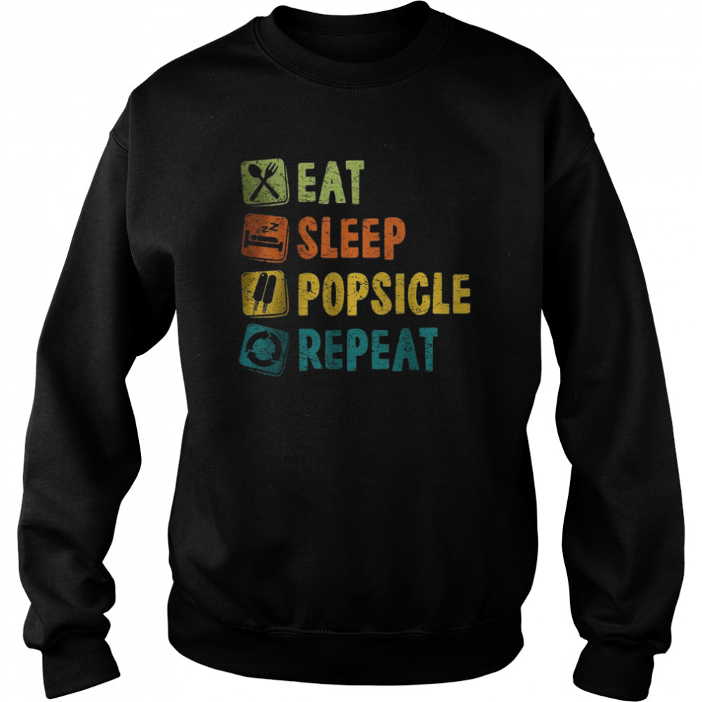 Eat Sleep Popsicles Repeat T-Shirt Unisex Sweatshirt