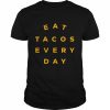 Eat Tacos Every Day T-Shirt Classic Men's T-shirt