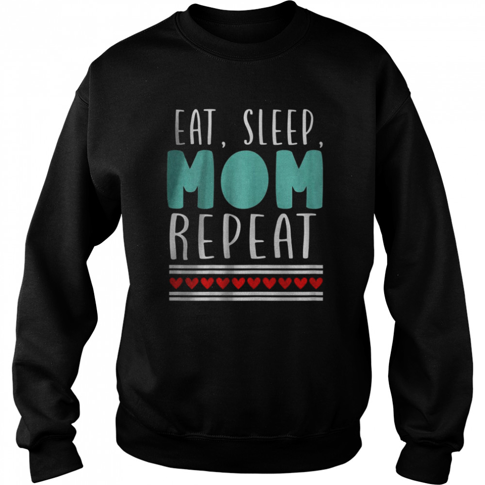 Eat sleep mom repeat T-Shirt Unisex Sweatshirt