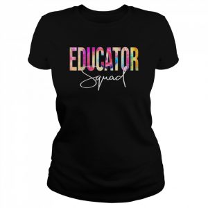 Educator Squad Tie Dye Back To School appreciationShirt Shirt Classic Women's T-shirt