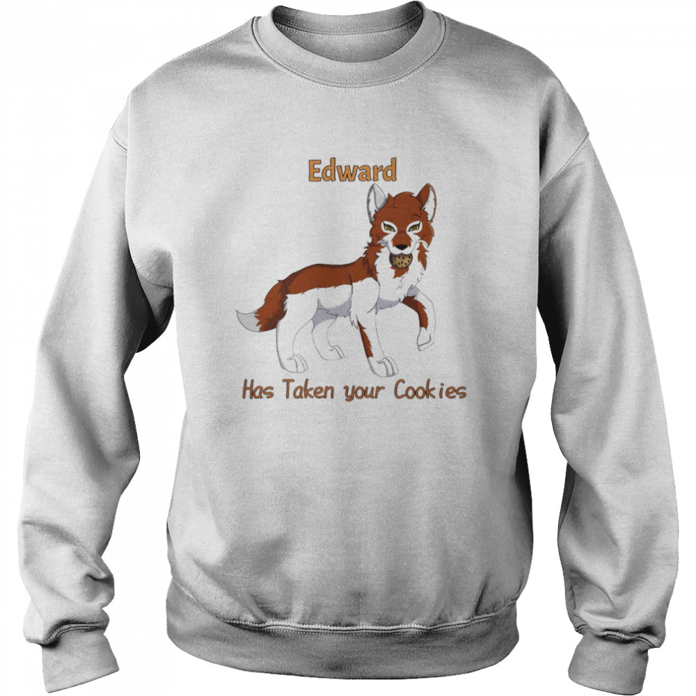 Edward has taken your cookies  Unisex Sweatshirt