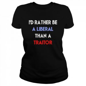 Emily winston I’d rather be a liberal than a traitor  Classic Women's T-shirt