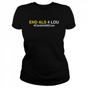 End als 4 lou careuntilacure  Classic Women's T-shirt