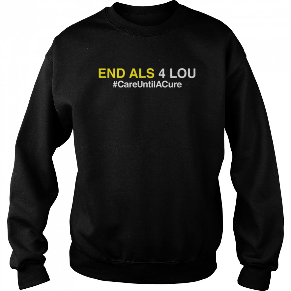 End als 4 lou careuntilacure  Unisex Sweatshirt