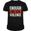 Enough end gun violence wear orange anti violence  Classic Men's T-shirt