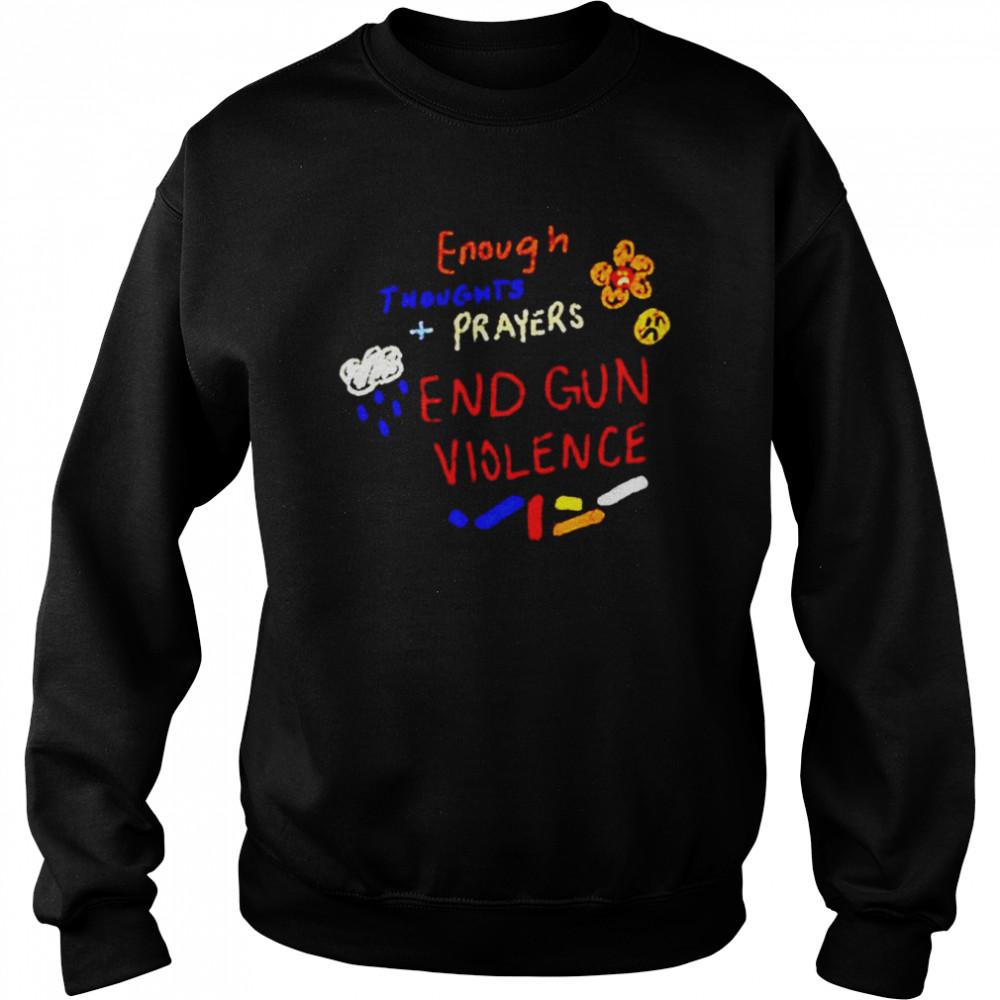 Enough in thoughts prayers end gun violence  Unisex Sweatshirt