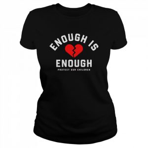 Enough is enough  Classic Women's T-shirt