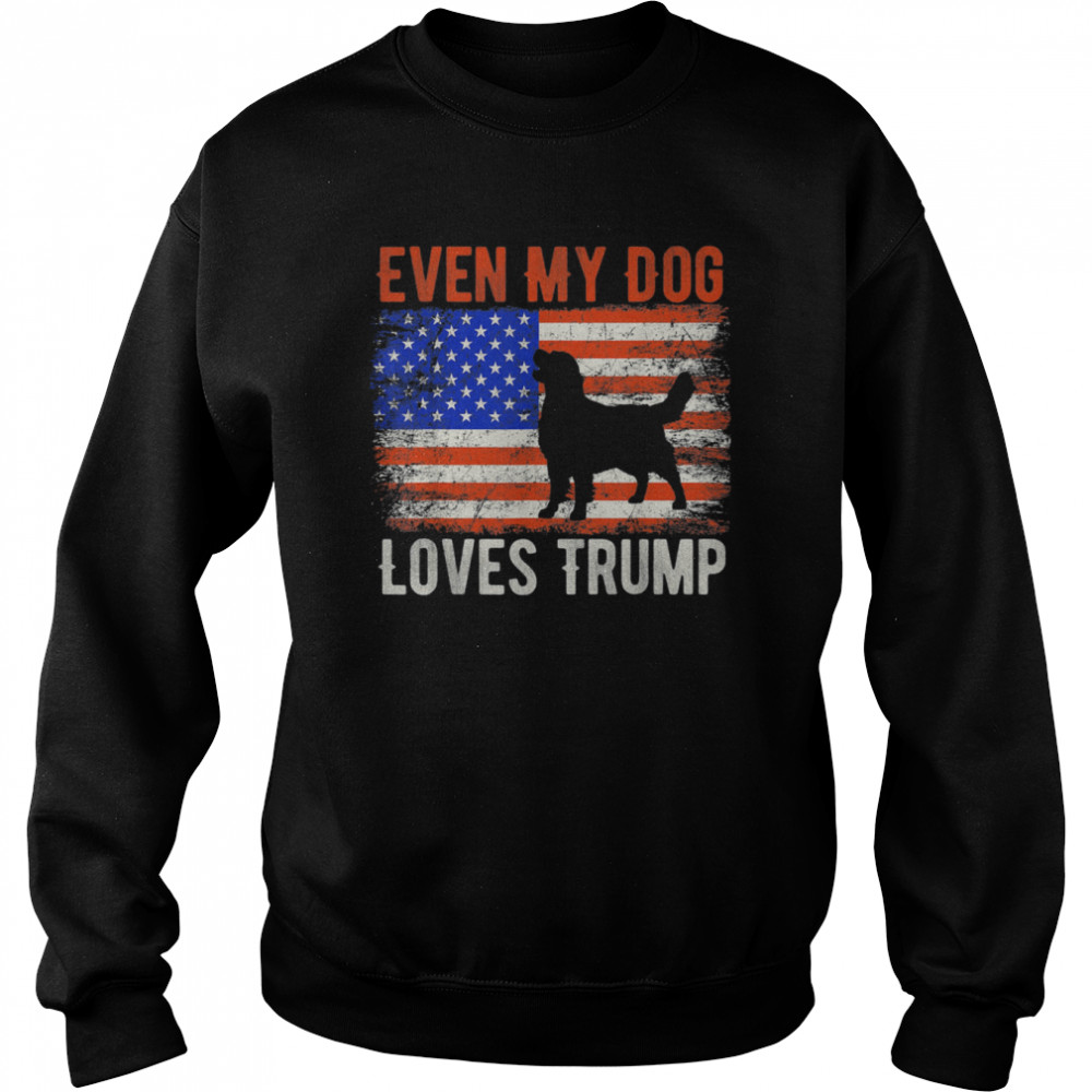 Even My Dog Loves Trump American Flag Vintage Shirt Unisex Sweatshirt