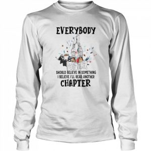 Everybody should believe in something I believe I’ll read another chapter  Long Sleeved T-shirt