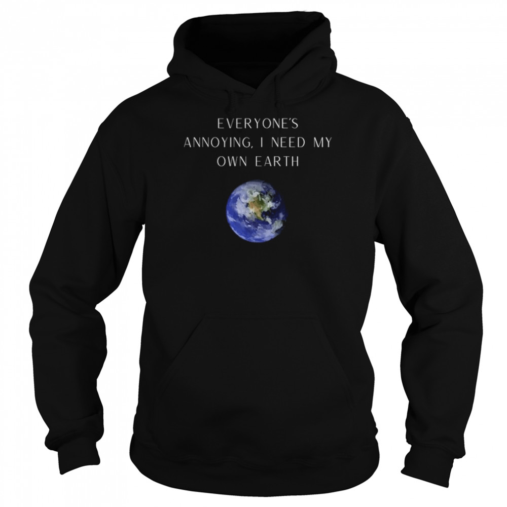 Everyone’s annoying novelty humor earth  Unisex Hoodie