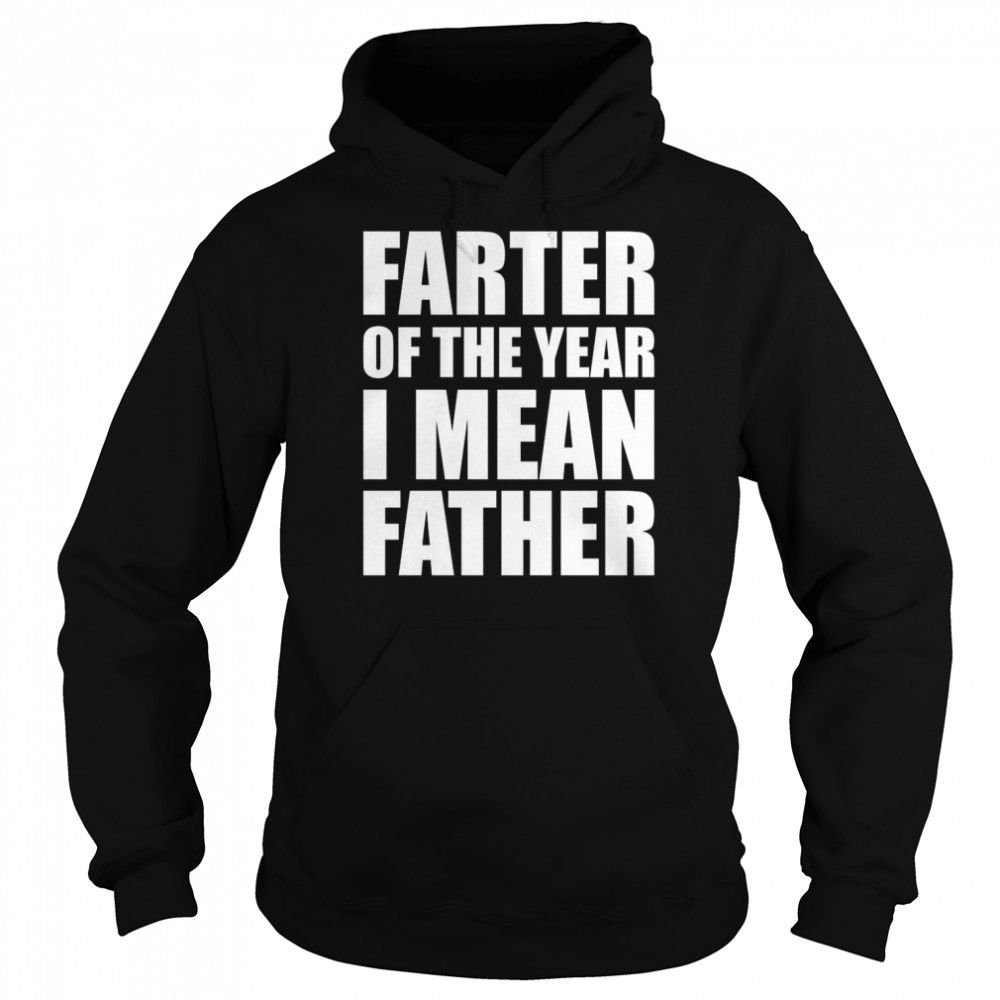 Farter of the year I mean father  Unisex Hoodie