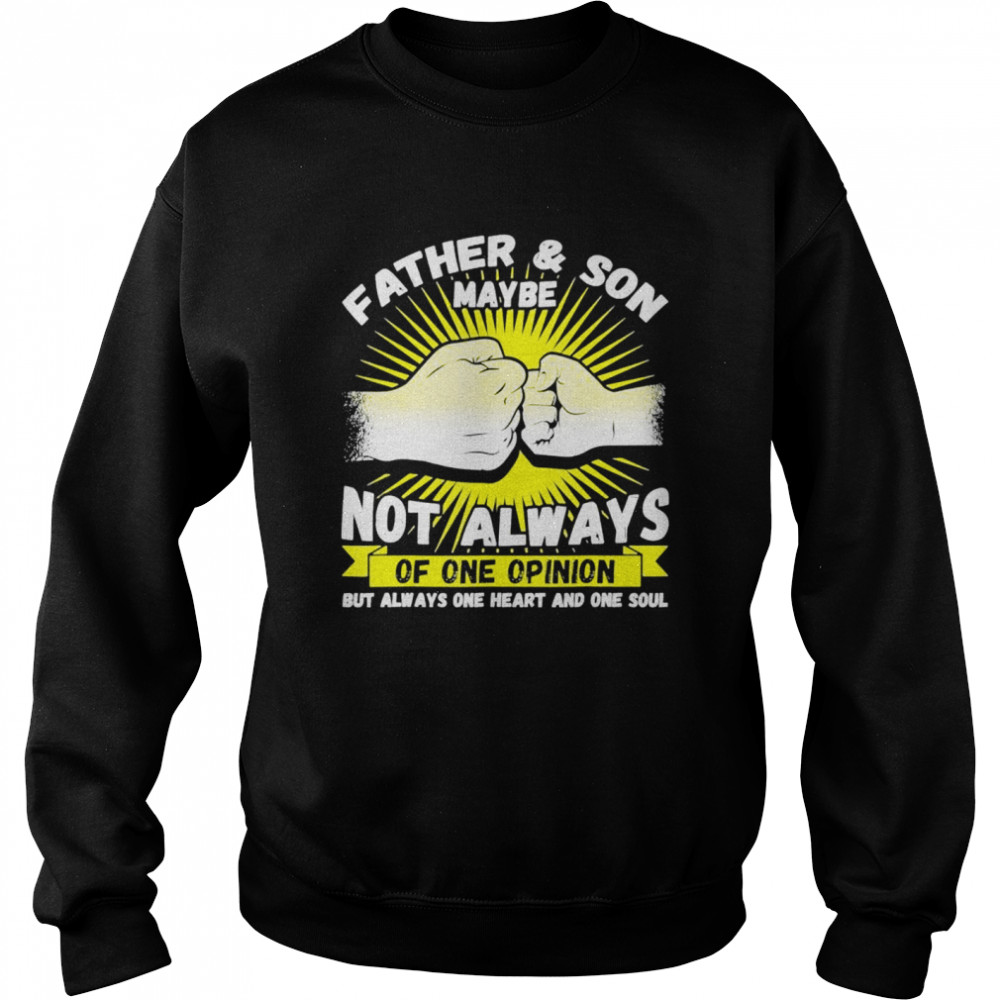 Father and son maybe not always agree but one heart and soul  Unisex Sweatshirt