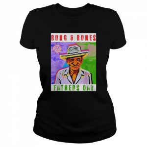 Father’s day meme bong and bones  Classic Women's T-shirt