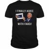 Fauci I finally agree with Fauci  Classic Men's T-shirt