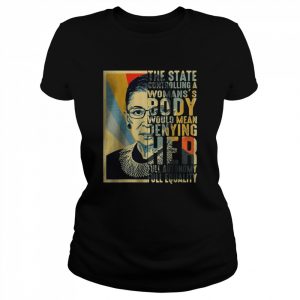 Feminist Ruth Bader Ginsburg Pro Choice My Body My Choice T-Shirt Classic Women's T-shirt