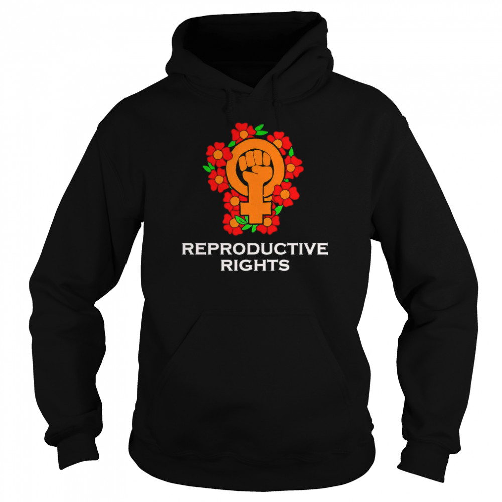 Fight For Reproductive Rights Flower Shirt Unisex Hoodie