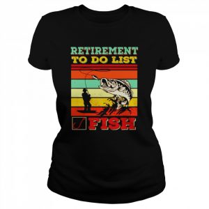 Fisherman dad retirement to do list fish vintage  Classic Women's T-shirt