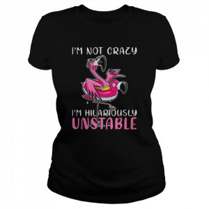 Flamingo I’m not lazy I’m hilariously unstable  Classic Women's T-shirt