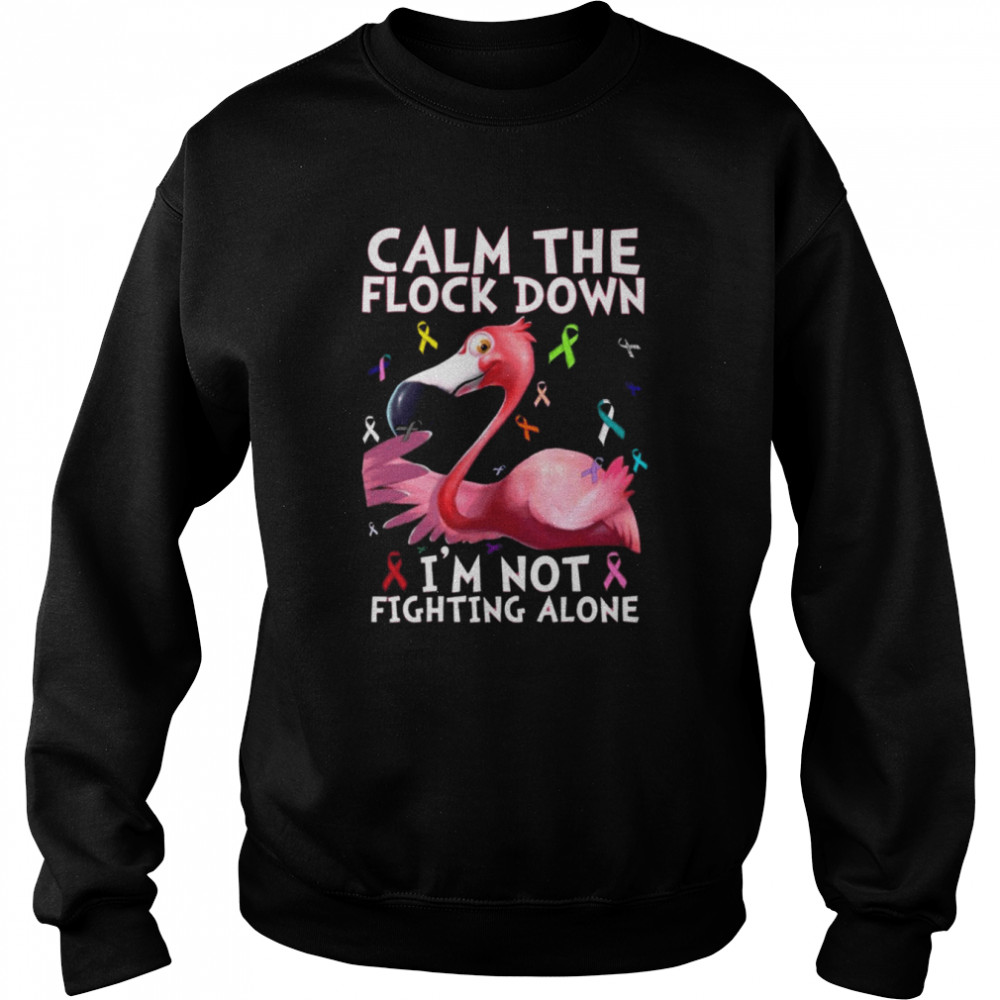 Flamingo calm the flock down I’m not fighting alone  Unisex Sweatshirt