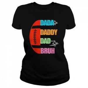 Football dada dad daddy bruh fathers day 2022  Classic Women's T-shirt