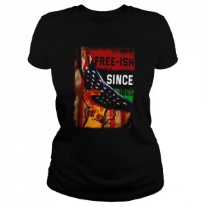 Free Ish Since 1865 Shirt Classic Women's T-shirt