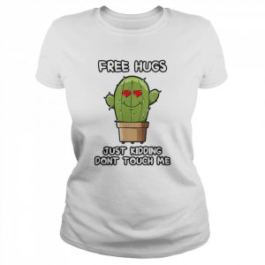 Free hugs just kidding dont touch me  Classic Women's T-shirt