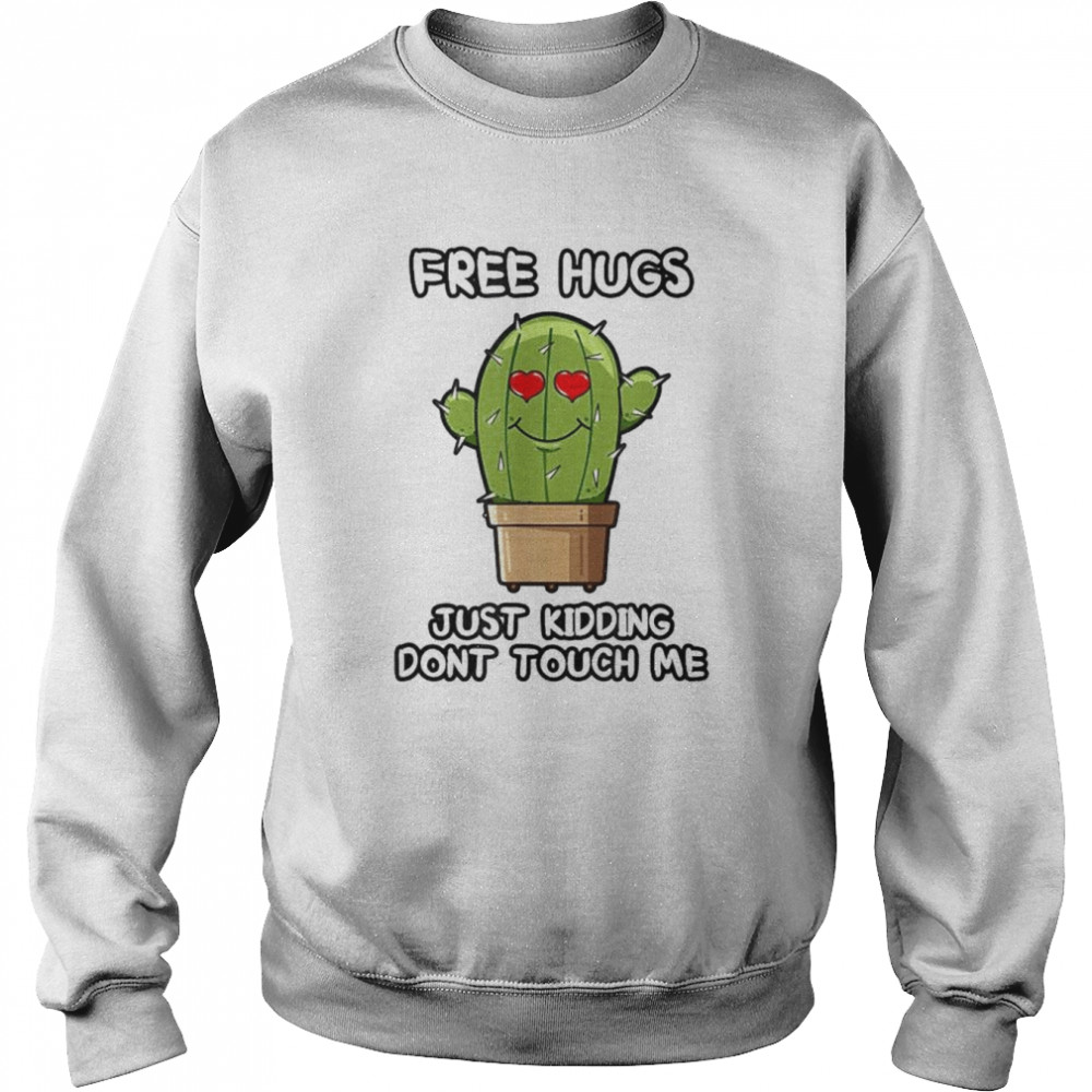 Free hugs just kidding dont touch me  Unisex Sweatshirt